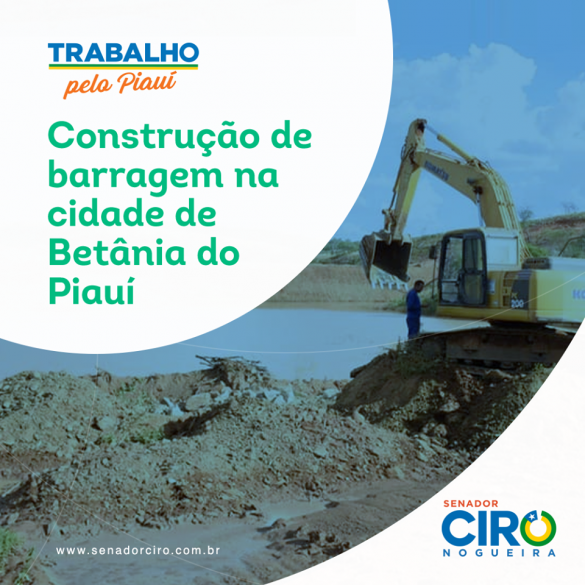 Senador Ciro Nogueira assegura recursos para barragem em Betânia do Piauí 